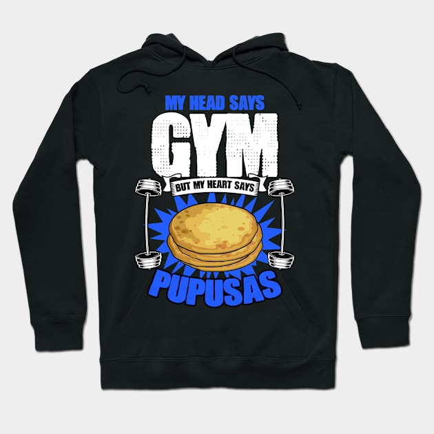 My Head Says Gym But My Heart Says Funny Pupusas Humor Lover Hoodie by sBag-Designs